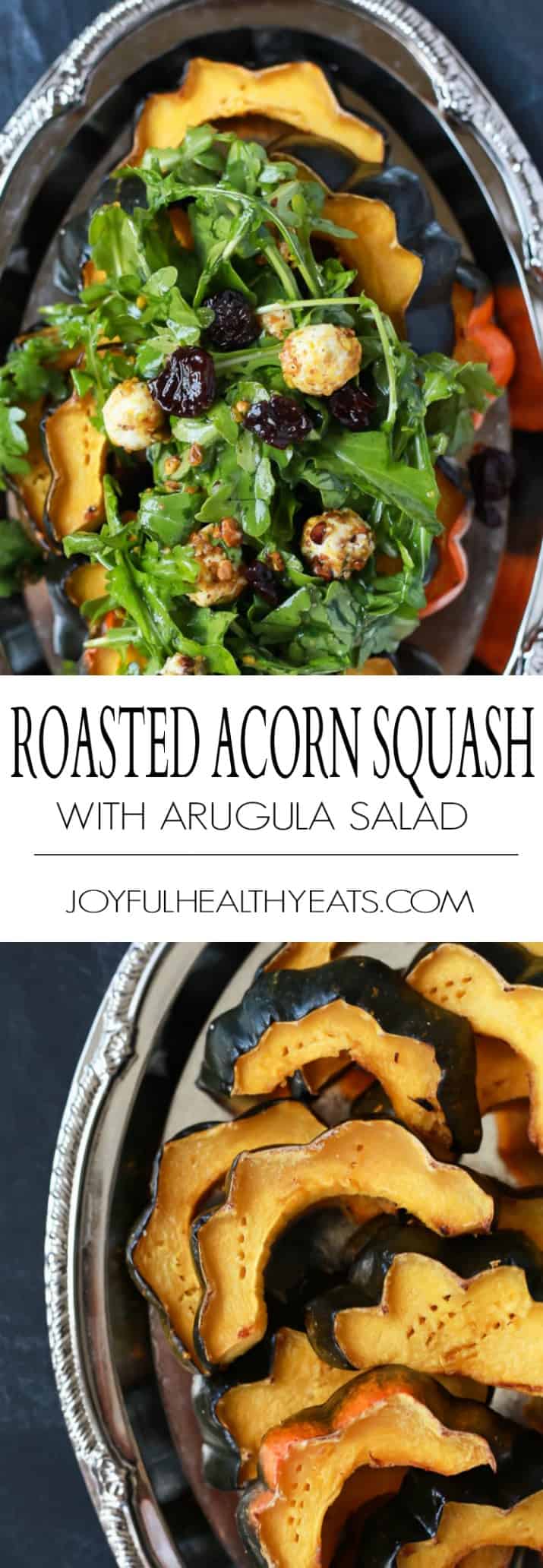 A perfect vegetarian side dish for the fall, Roasted Acorn Squash topped with a fresh Arugula Salad that's mixed with dried cherries and goat cheese balls coated with salty pistachios. De-lish! | joyfulhealthyeats.com #recipes #glutenfree #vegetarian